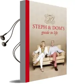 Steph and Dom'S Guide to Life: How to get the Most out of Pretty Much Everything Life Throws at you Audiobook download free by Steph Parker