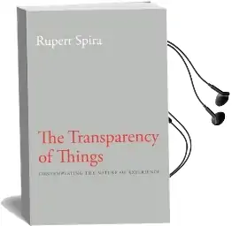 Transparency of Things: Contemplating the Nature of Experience Audiobook download free by Rupert Spira