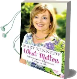 What Matters: Reflections on Important Things in Life Audiobook download free by Mary Kennedy