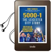 5000-1: The Leicester City Story: How we Beat the Odds to Become Premier League Champions Audiobook download free by Rob Tanner
