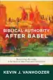 Audiobook Biblical Authority After Babel: Retrieving the Solas in the Spirit of Mere Protestant Christianity author Kevin J. Vanhoozer