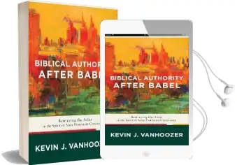 Biblical Authority After Babel: Retrieving the Solas in the Spirit of Mere Protestant Christianity Audiobook download free by Kevin J. Vanhoozer