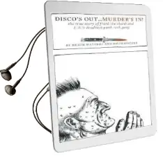 Disco'S Out... Murder'S in!: The True Story of Frank the Shank and L.A.'S Deadliest Punk Rock Gang Audiobook download free by Heath Mattioli