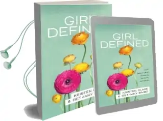 Girl Defined: God'S Radical Design for Beauty, Femininity, and Identity Audiobook download free by Kristen Clark