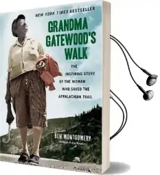 Grandma Gatewood'S Walk: The Inspiring Story of the Woman who Saved the Appalachian Trail Audiobook download free by Ben Montgomery