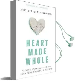 Heart Made Whole: Turning Your Unhealed Pain Into Your Greatest Strength Audiobook download free by Christa Black Gifford