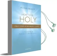 How to be Holy: First Steps in Becoming a Saint Audiobook download free by Peter Kreeft