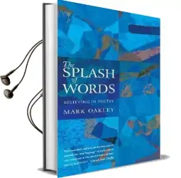 The Splash of Words: Believing in Poetry Audiobook download free by Mark Oakley