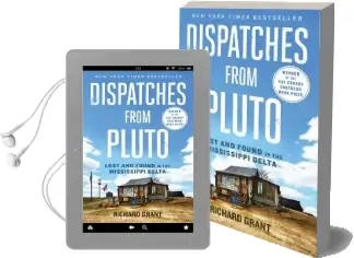 Dispatches From Pluto: Lost and Found in the Mississippi Delta Audiobook download free by Richard Grant