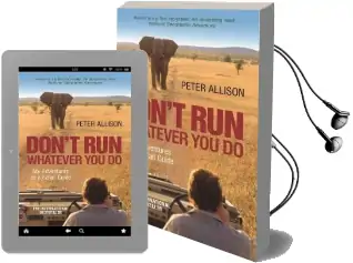 Don'T Run, Whatever you do: My Adventures as a Safari Guide Audiobook download free by Peter Allison