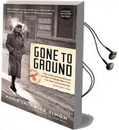 Gone to Ground: One Woman'S Extraordinary Account of Survival in the Heart of Nazi Germany Audiobook download free by Marie Jalowicz Simon
