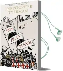 How to Plan a Crusade: Reason and Religious war in the High Middle Ages Audiobook download free by Christopher Tyerman
