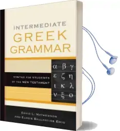 Intermediate Greek Grammar: Syntax for Students of the new Testament Audiobook download free by David L. Mathewson