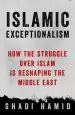 Audiobook Islamic Exceptionalism: How the Struggle Over Islam is Reshaping the World author Shadi Hamid