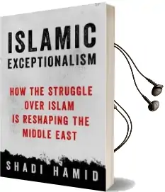 Islamic Exceptionalism: How the Struggle Over Islam is Reshaping the World Audiobook download free by Shadi Hamid