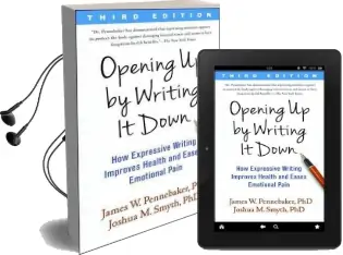 Opening up by Writing it Down, Third Edition: How Expressive Writing Improves Health and Eases Emotional Pain Audiobook download free by James W. Pennebaker