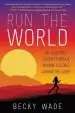 Audiobook Run the World: My 3,500-Mile Journey Through Running Cultures Around the Globe author Becky Wade