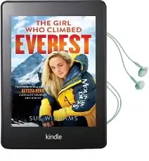 The Girl who Climbed Everest: The Inspirational Story of Alyssaazar, Australia'S Youngest Adventurer Audiobook download free by Sue Williams