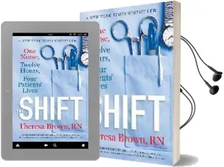 The Shift: One Nurse, Twelve Hours, Four Patients' Lives Audiobook download free by Theresa Brown