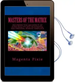 Masters of the Matrix: Becoming the Architect of Your Reality and Activating the Original Human Template Audiobook download free by Magenta Pixie