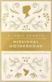 Audiobook Missional Motherhood: The Everyday Ministry of Motherhood in the Grand Plan of god author Gloria Furman