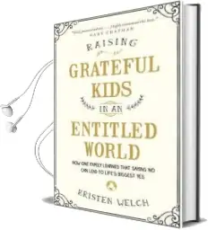 Raising Grateful Kids in an Entitled World Audiobook download free by Kristen Welch