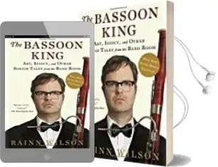 The Bassoon King: Art, Idiocy, and Other Sordid Tales From the Band Room Audiobook download free by Rainn Wilson