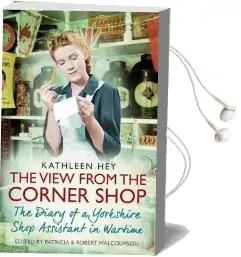 The View From the Corner Shop: The Diary of a Yorkshire Shop Assistant in Wartime Audiobook download free by Kathleen Hey