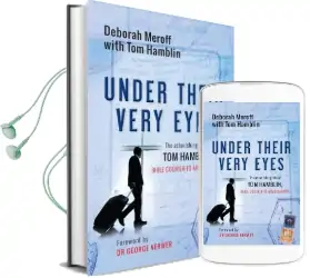 Under Their Very Eyes: The Astonishing Life of tom Hamblin, Bible Courier to Arab Nations Audiobook download free by Deborah Meroff