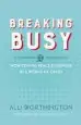 Audiobook Breaking Busy: How to Find Peace and Purpose in a World of Crazy author Alli Worthington