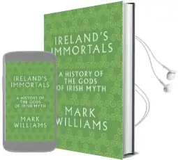 Ireland'S Immortals: A History of the Gods of Irish Myth Audiobook download free by Mark Williams