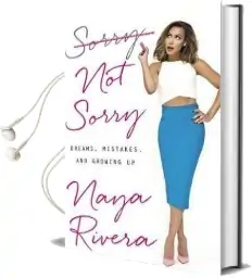 Sorry not Sorry: Dreams, Mistakes, and Growing up Audiobook download free by Naya Rivera