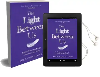 The Light Between us: Lessons From Heaven That Teach us to Live Better in the Here and now Audiobook download free by Laura Lynne Jackson