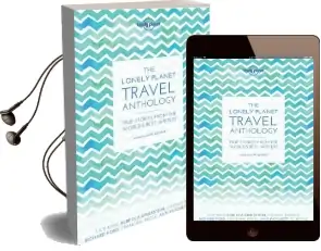 The Lonely Planet Travel Anthology: True Stories From the World'S Best Writers Audiobook download free by T. C. Boyle