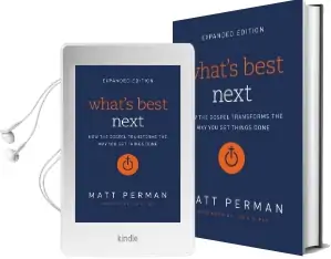 What'S Best Next: How the Gospel Transforms the way you get Things Done Audiobook download free by Matthew Aaron Perman