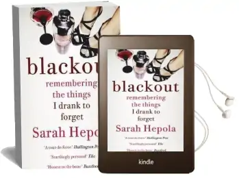 Blackout: Remembering the Things i Drank to Forget Audiobook download free by Sarah Hepola