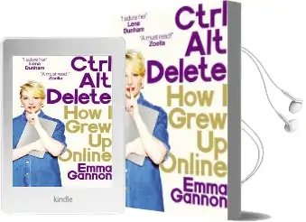 Ctrl, Alt; Delete: How i Grew up Online Audiobook download free by Emma Gannon
