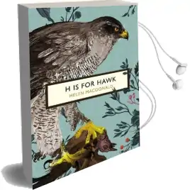 H is for Hawk (The Birds and the Bees) Audiobook download free by Helen Macdonald