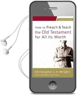 How to Preach and Teach the old Testament for all its Worth Audiobook download free by Christopher J. H. Wright
