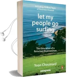 Let my People go Surfing: The Education of a Reluctant Businessman - Including 10 More Years of Business as Usual Audiobook download free by Yvon Chouinard