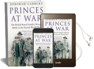Princes at war: The British Royal Family'S Private Battle in the Second World war Audiobook download free by Deborah Cadbury