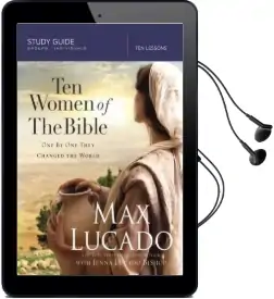 Ten Women of the Bible: One by one They Changed the World Audiobook download free by Max Lucado