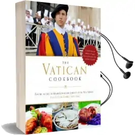 The Vatican Cookbook Presented by the Pontifical Swiss Guard: 500 Years of Classic Recipes, Papal Tributes, and Exclusive Images of Life and art at the Vatican Audiobook download free by David Geisser