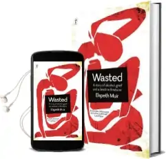Wasted: A Story of Alcohol, Grief and a Death in Brisbane Audiobook download free by Elspeth Muir