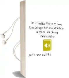 31 Creative Ways to Love & Encourage her: One Month to a More Life Giving Relationship Audiobook download free by Jefferson Bethke