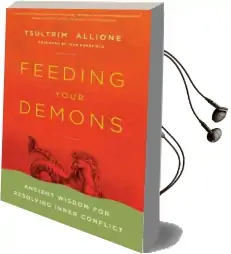 Feeding Your Demons: Ancient Wisdom for Resolving Inner Conflict Audiobook download free by Lama Tsultrim Allione