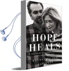 Hope Heals: A True Story of Overwhelming Loss and an Overcoming Love Audiobook download free by Katherine Wolf