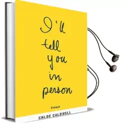 I'Ll Tell you in Person Audiobook download free by Chloe Caldwell