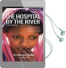 The Hospital by the River: A Story of Hope Audiobook download free by Catherine Hamlin