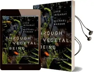 Through Vegetal Being: Two Philosophical Perspectives Audiobook download free by Luce Irigaray